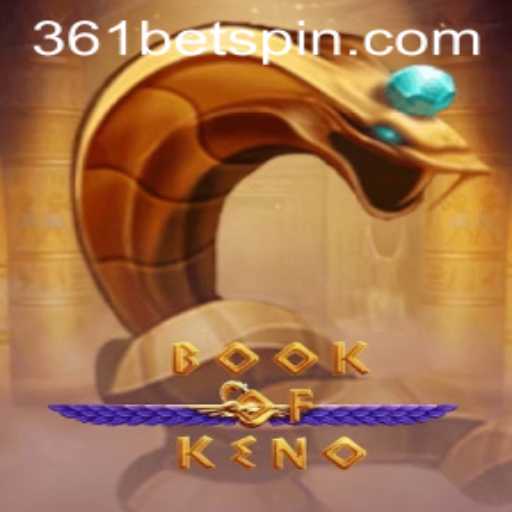 Exploring the Exciting World of BookOfKeno with 361BET