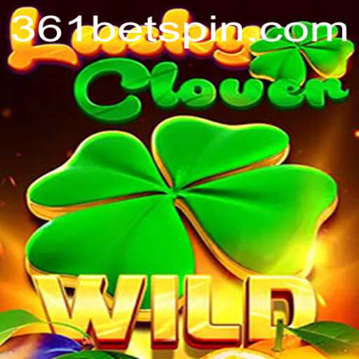 Experience the Thrill of LuckyClover with 361BET